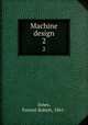 Machine design. 2, Jones, Forrest Robert, 1861- 