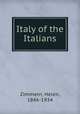 Italy of the Italians, Zimmern, Helen, 1846-1934 