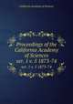 Proceedings of the California Academy of Sciences. ser. 1 v. 5 1873-74, California Academy of Sciences 