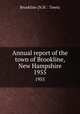 Annual report of the town of Brookline, New Hampshire. 1955, Brookline (N.H. : Town) 
