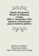 Mando del general Weyler en Filipinas, 5 junio, 1888-17 noviembre 1891; apuntes y documentos para la historia poli?tica, Retana y Gamboa, Wenceslao Emilio, 1862-1924. [from old catalog] 