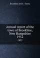 Annual report of the town of Brookline, New Hampshire. 1952, Brookline (N.H. : Town) 