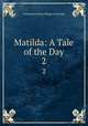 Matilda: A Tale of the Day. 2, Constantine Henry Phipps Normanby 