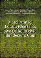 Marci Annaei Lucani Pharsalia, sive De bello civili libri decem: Cum ., Lucan, Marco Anneo Lucano, Thomas May , Thomas May , (, Petronius Arbiter , Innocente Alessandri , Tommaso Bettinelli 