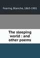 The sleeping world : and other poems, Fearing, Blanche, 1863-1901 