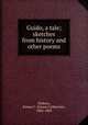 Guido, a tale; sketches from history and other poems, Embury, Emma C. (Emma Catherine), 1806-1863 