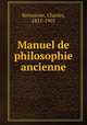Manuel de philosophie ancienne, Renouvier, Charles, 1815-1903 