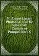 M. Ann?i Lucani Pharsalia: sive De bello civili C?saris et Pompeii libri X., Lucan, Hugo Grotius , Thomas Farnaby 
