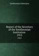 Report of the Secretary of the Smithsonian Institution . 1915, Smithsonian Institution 
