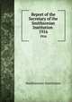 Report of the Secretary of the Smithsonian Institution . 1916, Smithsonian Institution 