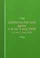 California fish and game. v. 6 no. 3 July 1920, California. Dept. of Fish and Game,California. Fish and Game Commission,California. Division of Fish and Game 
