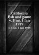 California fish and game. v. 5 no. 1 Jan 1919, California. Dept. of Fish and Game,California. Fish and Game Commission,California. Division of Fish and Game 