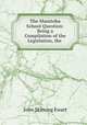 The Manitoba School Question: Being a Compilation of the Legislation, the ., John Skirving Ewart 
