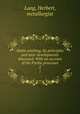 Matte smelting. Its principles and later developments discussed. With an account of the Pyritic processes. 2, Lang, Herbert, metallurgist 