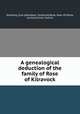 A genealogical deduction of the family of Rose of Kilravock, Spalding Club (Aberdeen, Scotland),Rose, Hew, Mr,Shaw, Lachlan,Innes, Cosmo 