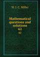 Mathematical questions and solutions. 62, W. J. C. Miller 