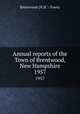 Annual reports of the Town of Brentwood, New Hampshire. 1957, Brentwood (N.H. : Town) 
