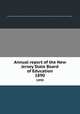 Annual report of the New Jersey State Board of Education. 1890, New Jersey. State Board of Education,New Jersey. Superintendent of Public Instruction,New Jersey. Dept. of Education 