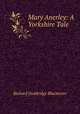 Mary Anerley: A Yorkshire Tale, Blackmore, R. D. (Richard Doddridge), 1825-1900 