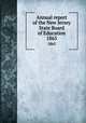Annual report of the New Jersey State Board of Education. 1865, New Jersey. State Board of Education,New Jersey. Superintendent of Public Instruction,New Jersey. Dept. of Education 