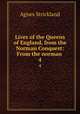 Lives of the Queens of England, from the Norman Conquest: From the norman .. 4, Strickland, Agnes, 1796-1874 