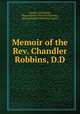 Memoir of the Rev. Chandler Robbins, D.D., Charles Card Smith , Massachusetts Historical Society , Massachusetts Historical Society 