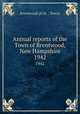 Annual reports of the Town of Brentwood, New Hampshire. 1942, Brentwood (N.H. : Town) 