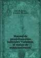 Manual de procedimientos judiciales: Contiene, el codigo de enjuiciamientos ., Jose M. Borja 