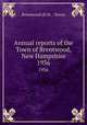 Annual reports of the Town of Brentwood, New Hampshire. 1936, Brentwood (N.H. : Town) 