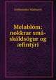 Melablom: nokkrar sma-skaldsogur og ?fintyri, Gu?mundur Hjaltason 