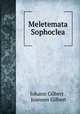 Meletemata Sophoclea, Johann Gilbert , Joannes Gilbert 