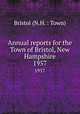 Annual reports for the Town of Bristol, New Hampshire. 1957, Bristol (N.H. : Town) 