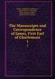The Manuscripts and Correspondence of James, First Earl of Charlemont. 1, James Caulfeild Charlemont, Edward Perceval Wright, John Thomas Gilbert, Royal Irish Academy 