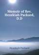 Memoir of Rev. Hezekiah Packard, D.D., Hezekiah Packard 