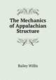 The Mechanics of Appalachian Structure, Bailey Willis 