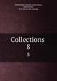 Collections . 8, Manchester historic association, Manchester, N.H. [from old catalog] 
