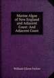 Marine Algae of New England and Adjacent Coast: And Adjacent Coast, William Gilson Farlow 