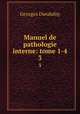 Manuel de pathologie interne: tome 1-4. 3, Georges Dieulafoy 