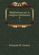 Mditations sur la religion chrtienne. 2, M. Guizot 