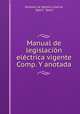Manual de legislacion electrica vigente Comp. Y anotada, Gustavo La Iglesia y Garcia, Spain, Spain 