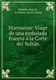 Marruecos: Viage de una embajada fracesa a la Corte del Sultan, Adolphe Marcet , Francisco Garcia Ayuso 