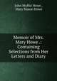 Memoir of Mrs. Mary Howe .: Containing Selections from Her Letters and Diary, John Moffat Howe , Mary Mason Howe 