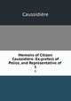 Memoirs of Citizen Caussidire: Ex-prefect of Police, and Representative of .. 1, Caussidiere 