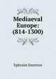 Mediaeval Europe: (814-1300), Ephraim Emerton 