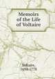 Memoirs of the Life of Voltaire, Voltaire, 1694-1778 