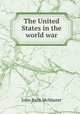 The United States in the world war, John Bach McMaster 