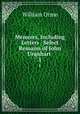Memoirs, Including Letters & Select Remains of John Urquhart .. 1, William Orme 
