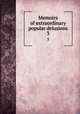 Memoirs of extraordinary popular delusions. 3, Mackay, Charles, 1814-1889,Rosenwald, Edith Goodkind, donor. DLC [from old catalog],Lessing J. Rosenwald Collection (Library of Congress) DLC [from old catalog] 