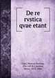De re rvstica qvae etant, Cato, Marcus Porcius, 234-149 B.C,Jordan, Henri, 1833-1886 