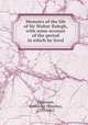 Memoirs of the life of Sir Walter Ralegh, with some account of the period in which he lived, Thomson, Katherine (Byerley), 1797-1862 